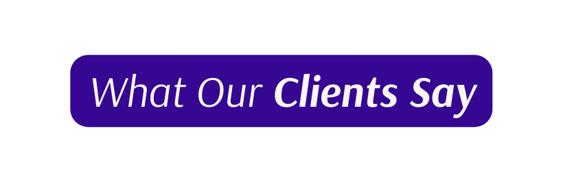 What Our Clients Say